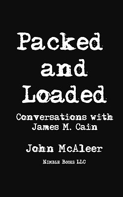 Packed and Loaded: Conversations with James M. Cain - James M. Cain
