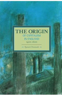 Coperta cărții 'The Origin of Capitalism in England 1400-1600 - Spencer Dimmock'