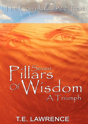 Seven Pillars of Wisdom: A Triumph - T. E. Lawrence