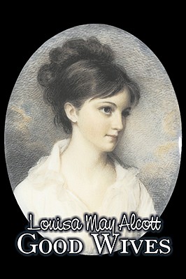 Good Wives by Louisa May Alcott, Fiction, Family, Classics - Louisa May Alcott
