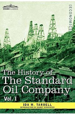Coperta cărții 'The History of the Standard Oil Company, Vol. I (in Two Volumes) - Ida M. Tarbell'