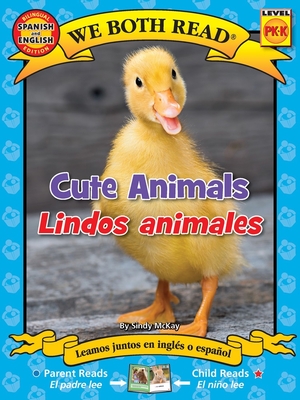 We Both Read: Cute Animals/Lindos Animales (Bilingual in English and Spanish) - Sindy Mckay