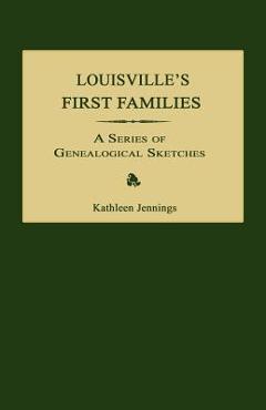 Coperta cărții 'Louisville's First Families: A Series of Genealogical Sketches - Kathleen Jennings'