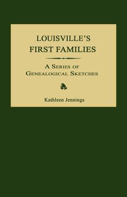 Coperta cărții 'Louisville's First Families: A Series of Genealogical Sketches - Kathleen Jennings'