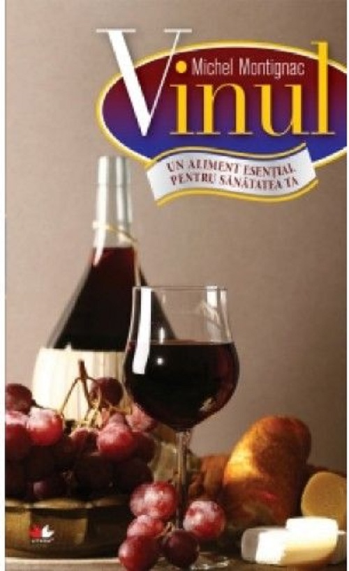 Vinul, un aliment esential pentru sanatatea ta - Michel Montignac