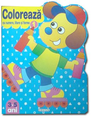 Coperta cărții 'Coloreaza Cu Numere, Litere Si Forme 1'