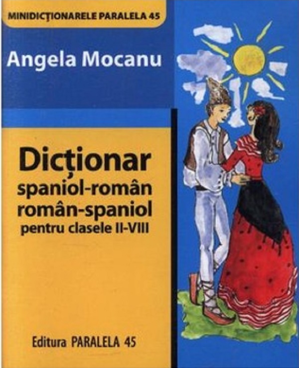 Dictionar spaniol- roman, roman-spaniol - Angela Mocanu
