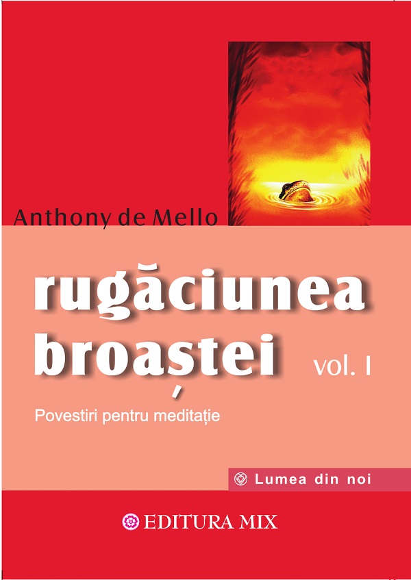 Rugaciunea broastei Vol.1 - Anthony De Mello