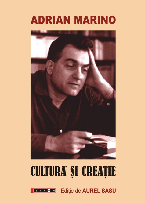 Coperta cărții 'Cultura si creatie - Adrian Marino'