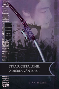 Coperta cărții 'Stralucirea lunii, adierea vantului - Lian Hearn'