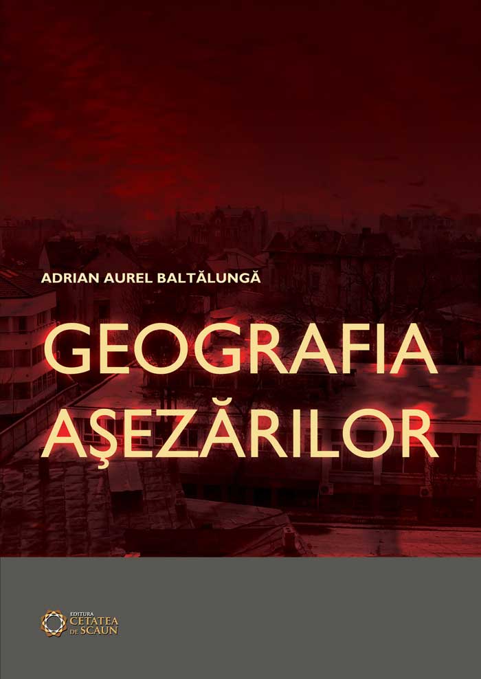 Coperta cărții 'Geografia asezarilor - Adrian Aurel Baltalunga'
