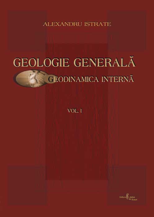 Geologie generala. Geodinamica interna vol. 1 - Alexandru Istrate