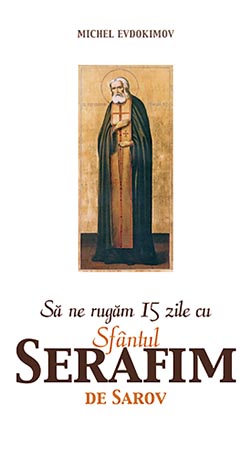 Sa ne rugam 15 zile cu Sfantul Serafim de Sarov - Michel Evdokimov