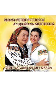 Poza produsului CD Valeria Peter Predescu, Anuta Maria Motofelia - Cant la lume ca mi-i draga
