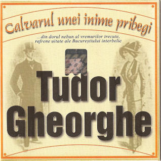 Cd Tudor Gheorghe - Calvarul Unei Inime Pribegi