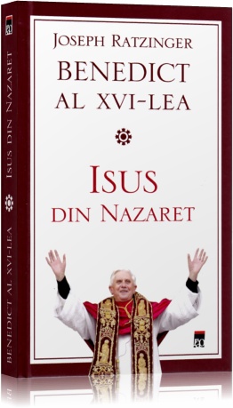 Isus din Nazaret - Joseph Ratzinger