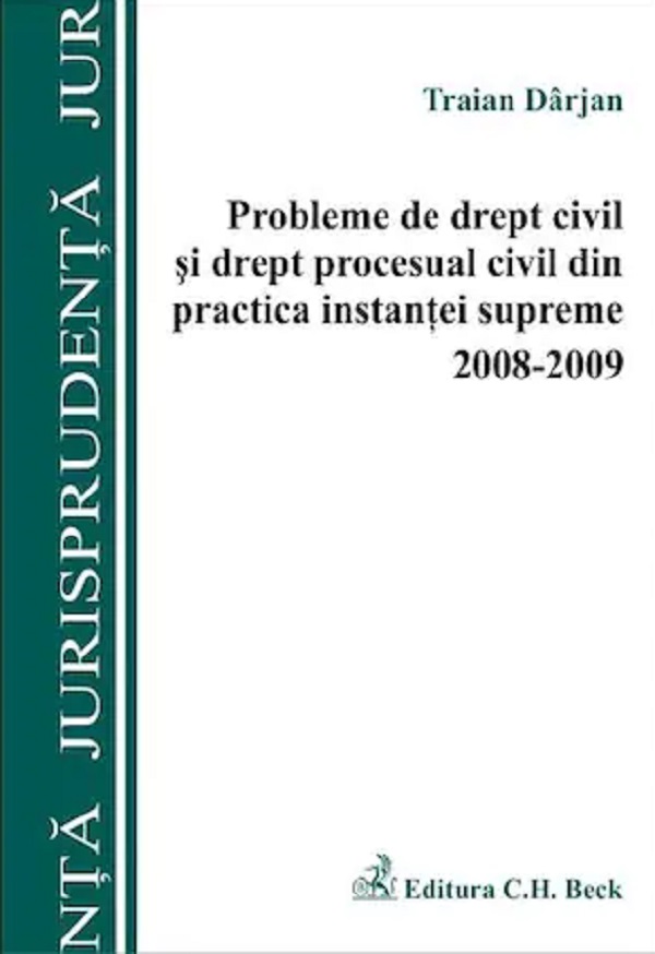 Probleme de drept civil si drept procesual civil din practica instantei supreme 2008-2009 - T. Darjan
