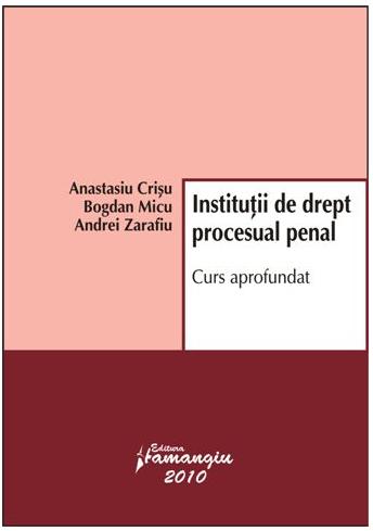 Coperta cărții 'Institutii de drept procesual penal - Anastasiu Crisu, Bogdan Micu'