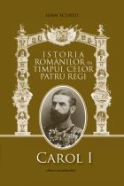 Istoria romanilor in timpul celor patru regi I-IV - Ioan Scurtu