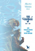 Vise curajoase. Cum viseaza samanii lumea intru fiintare - Alberto Villoldo