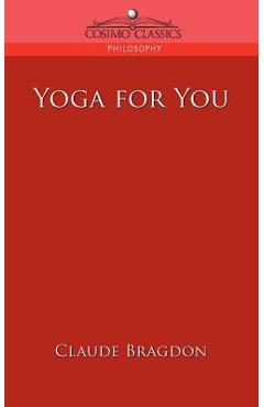 Coperta cărții 'Yoga for You - Claude Fayette Bragdon'