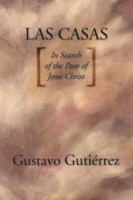 Las Casas: In Search of the Poor of Jesus Christ - Gustavo Gutiérrez