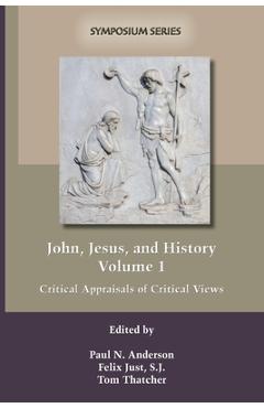 Coperta cărții 'John, Jesus, and History, Volume 1: Critical Appraisals of Critical Views - Paul N. Anderson'