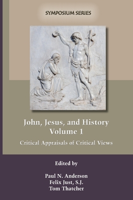 Coperta cărții 'John, Jesus, and History, Volume 1: Critical Appraisals of Critical Views - Paul N. Anderson'