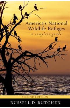 Coperta cărții 'America's National Wildlife Refuges: A Complete Guide - Russell D. Butcher'