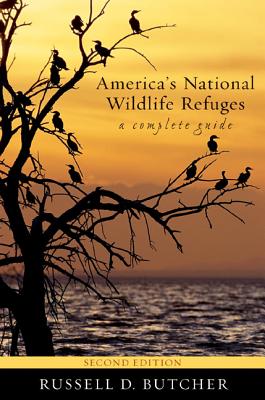 America's National Wildlife Refuges: A Complete Guide - Russell D. Butcher