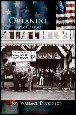 Orlando: City of Dreams - Joy Wallace Dickinson