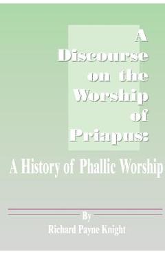 Coperta cărții 'A Discourse on the Worship of Priapus: A History of Phallic Worship - Richard Payne Knight'
