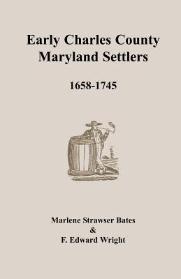 Coperta cărții 'Early Charles County, Maryland Settlers, 1658-1745 - Marlene Strawser Bates'