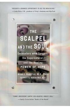 Coperta cărții 'The Scalpel and the Soul: Encounters with Surgery, the Supernatural, and the Healing Power of Hope - Allan J. Hamilton'