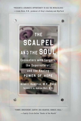 Coperta cărții 'The Scalpel and the Soul: Encounters with Surgery, the Supernatural, and the Healing Power of Hope - Allan J. Hamilton'