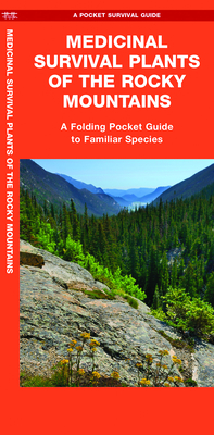 Medicinal Survival Plants of the Rocky Mountains: A Folding Pocket Guide to Familiar Species - Jason Schwartz