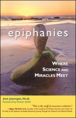 Epiphanies: Where Science and Miracles Meet - Ann Jauregui