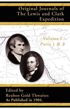 Poza produsului Original Journals of the Lewis and Clark Expedition: Parts 1 & 2 - Reuben Gold Thwaites