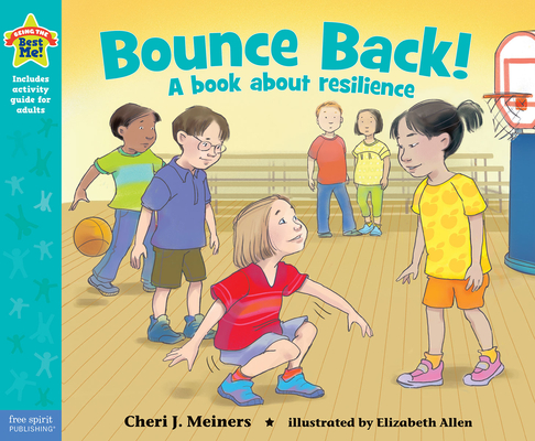Bounce Back!: A Book about Resilience - Cheri J. Meiners