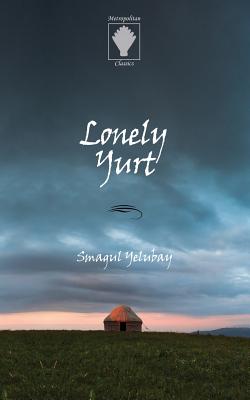 Lonely Yurt - Smagul Yelubay