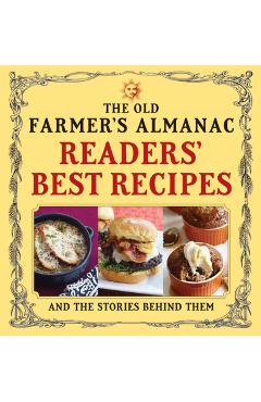 Coperta cărții 'The Old Farmer's Almanac Readers' Best Recipes: And the Stories Behind Them - Old Farmer's Almanac'