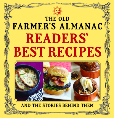Coperta cărții 'The Old Farmer's Almanac Readers' Best Recipes: And the Stories Behind Them - Old Farmer's Almanac'
