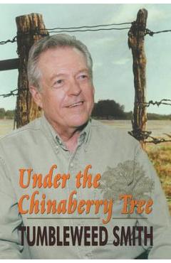 Coperta cărții 'Under the Chinaberry Tree: East Texas Folkways - Tumbleweed Smith'