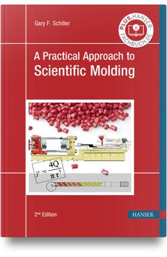 Coperta cărții 'A Practical Approach to Scientific Molding - Gary F. Schiller'