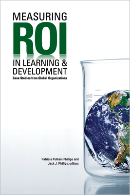 Coperta cărții 'Measuring Roi in Learning & Development: Case Studies from Global Organizations - Patricia Pulliam Phillips'