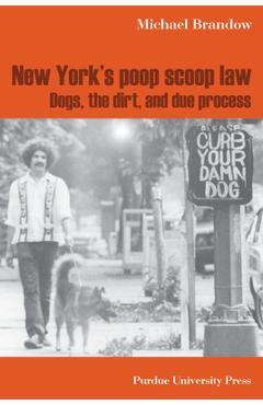 Coperta cărții 'New York's Poop Scoop Law: Dogs, the Dirt, and Due Process - Michael Brandow'