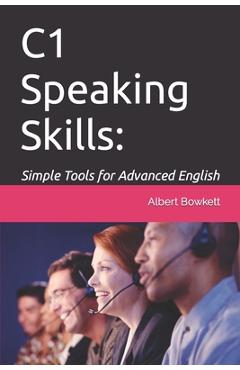 Coperta cărții 'C1 Speaking Skills: Simple Tools for Advanced English - Albert Bowkett'
