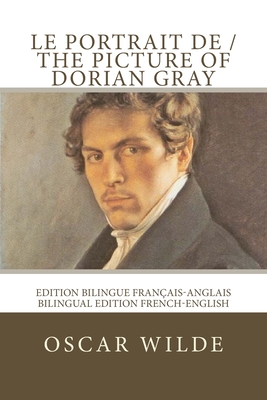 Le portrait de Dorian Gray / The picture of Dorian Gray: Edition bilingue français-anglais / Bilingual edition French-English - Atlantic Editions