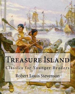 Treasure Island By: Robert Louis Stevenson, illustrated By: N. C. Wyeth: Classics for Younger Readers. Newell Convers Wyeth (October 22, 1 - N. C. Wyeth