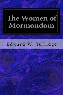 The Women of Mormondom - Edward W. Tullidge